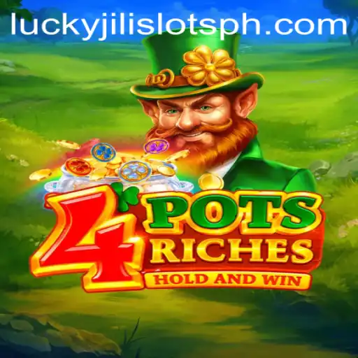 Unlocking the Magic of 4potsriches and Lucky Jili Slots