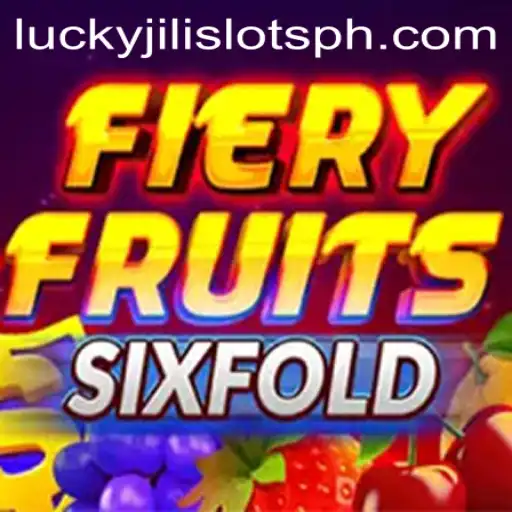 Exploring the World of FieryFruitsSixFold: A Lucky Jili Slots Adventure