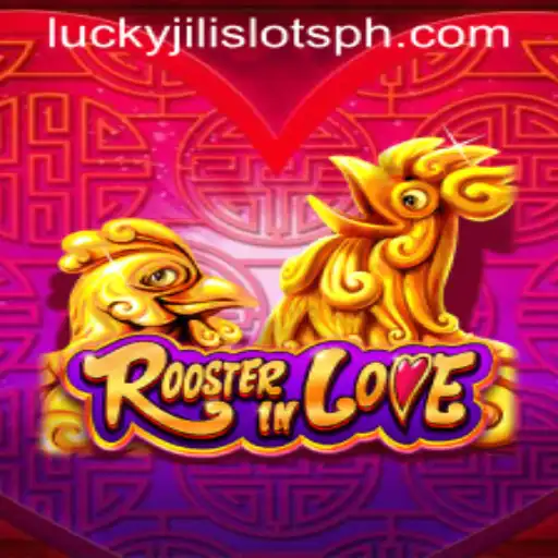 Exploring the World of RoosterInLove: A Lucky Jili Slots Adventure