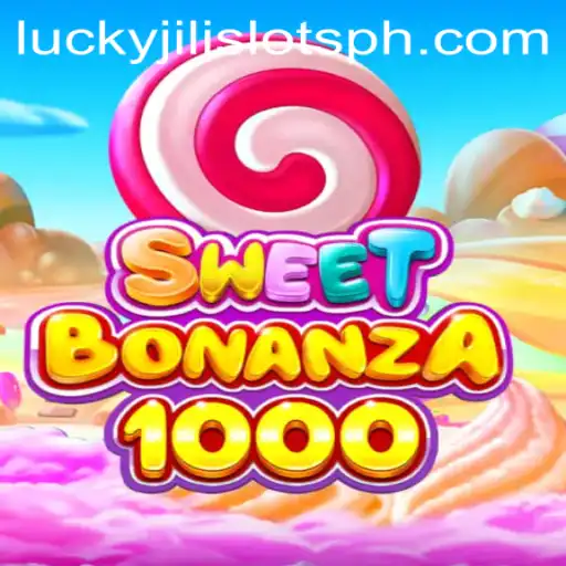 Discover the Excitement of SweetBonanza1000 and Lucky Jili Slots